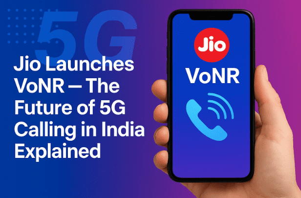Jio Launches VoNR — The Future of 5G Calling in India Explained